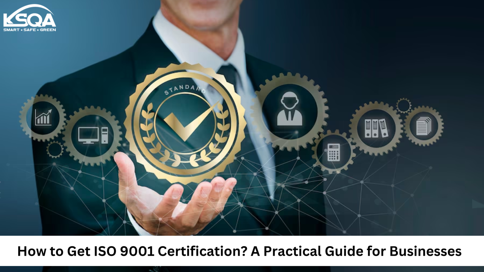 How to Get ISO 9001 Certification? A Practical Guide for Businesses